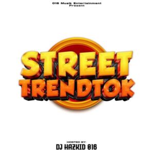 DJ Hazkid 016 Street TrendTok Mixtape