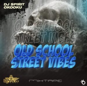 DJ Spirit Oko Oku Old School Street Vibes Mixtape