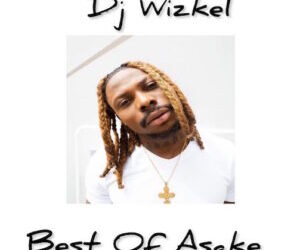 DJ Wizkel Best Of Asake Mixtape