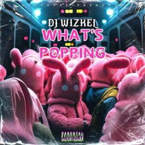 DJ Wizkel What's Popping Mixtape