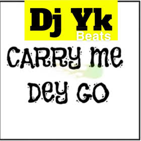 dj yk carry me dey go