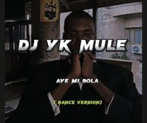 DJ YK Aye Mi Bola