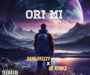 Dami Drizzy Ft Lilyomex ORi Mi