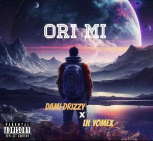 Dami Drizzy Ft Lilyomex ORi Mi