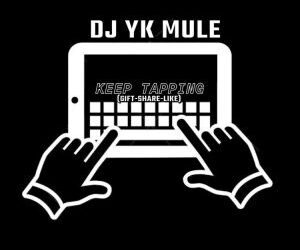 Dj Yk Mule Keep Tapping Gift Share Like