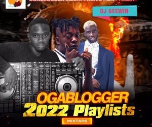 Dj Geewin Ogablogger 2022 Playlists Mixtape