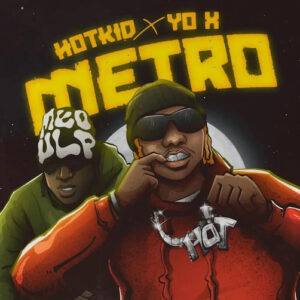 Hotkid Ft YO X Metro