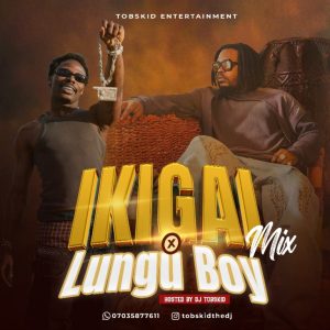 DJ Tobskid Ikigai And Lungu Boy Mixtape