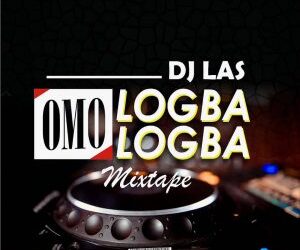 DJ LAS Omo Logba Logba Mixtape