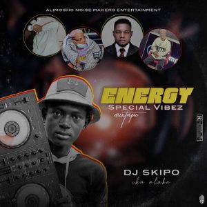 DJ Skipo Energy Special Vibez Mixtape