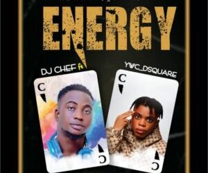 DJ Chef Ft YWC Dsquare Energy