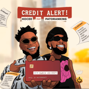 KOCee Ft Patoranking Credit Alert