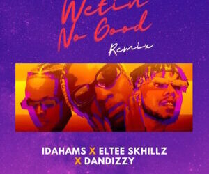 Idahams Wetin No Good Remix