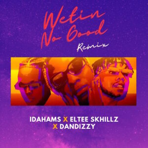 Idahams Wetin No Good Remix