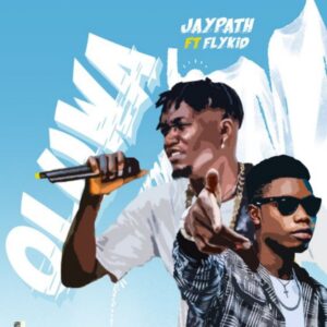 Jaypath Ft FlyKid Oluwa