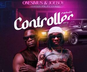 Onesimus Ft Joeboy Controller Remix