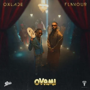 Oxlade Ft Flavour Ovami