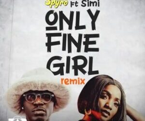 Spyro Ft Simi Only Fine Girl (Remix) Mp3 Download