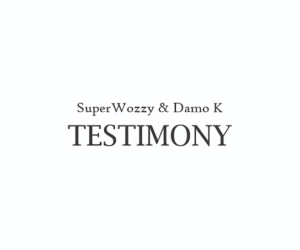 Super Wozzy Ft Damo K Testimony