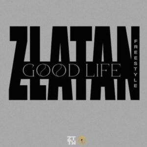 Zlatan Good Life Freestyle