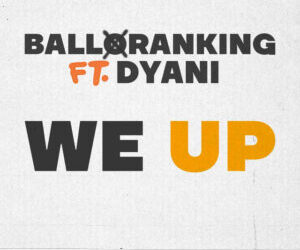 Balloranking Ft Dyani We Up