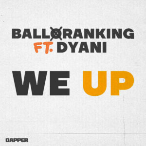 Balloranking Ft Dyani We Up