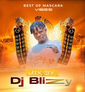 DJ Blizzy Best Of Mascara Vibez Mixtape