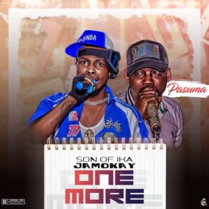 Son Of Ika Jamokay Ft Pasuma One More