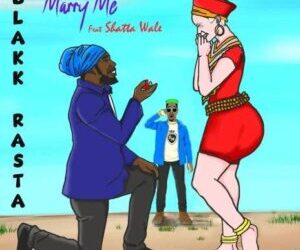 Blakk Rasta Ft Shatta Wale Marry Me